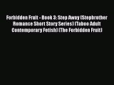 [PDF] Forbidden Fruit - Book 3: Step Away (Stepbrother Romance Short Story Series) (Taboo Adult