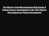 Read The Charter of the Massachusetts Bay Colony: A Primary Source Investigation of the 1629