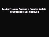 [PDF] Foreign Exchange Exposure in Emerging Markets: How Companies Can Minimize It Download