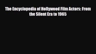 [PDF] The Encyclopedia of Hollywood Film Actors: From the Silent Era to 1965 Read Full Ebook