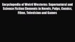 [PDF] Encyclopedia of Weird Westerns: Supernatural and Science Fiction Elements in Novels Pulps