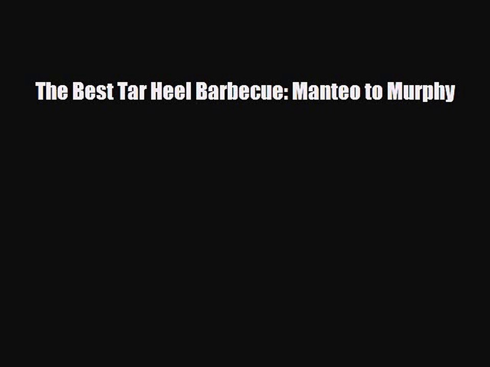 [PDF] The Best Tar Heel Barbecue: Manteo to Murphy Read Online
