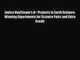 Read Janice VanCleave's A  Projects in Earth Science: Winning Experiments for Science Fairs