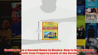 Download PDF  Cashing In on a Second Home in Mexico How to Buy Rent and Profit from Property South of FULL FREE