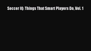 PDF Soccer IQ: Things That Smart Players Do Vol. 1 Free Books