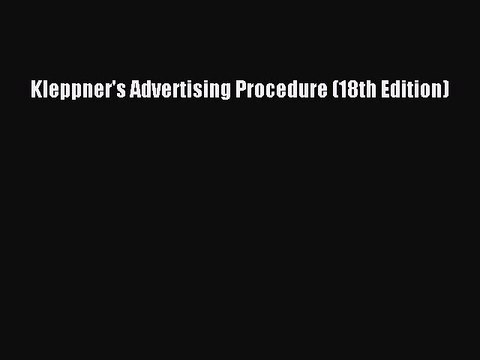 Pdf Kleppner S Advertising Procedure 18th Edition Ebook Video Dailymotion