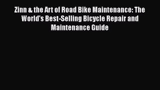 PDF Zinn & the Art of Road Bike Maintenance: The World's Best-Selling Bicycle Repair and Maintenance