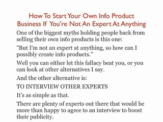 How To Start Your Own Info Product Business If You&#39;re Not An Expert At Anything