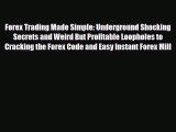 [PDF] Forex Trading Made Simple: Underground Shocking Secrets and Weird But Profitable Loopholes