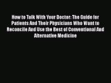 PDF How to Talk With Your Doctor: The Guide for Patients And Their Physicians Who Want to Reconcile