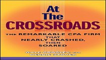 At the Crossroads  The Remarkable CPA Firm that Nearly Crashed  then Soared
