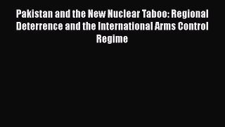 [PDF] Pakistan and the New Nuclear Taboo: Regional Deterrence and the International Arms Control