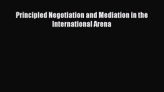 [PDF] Principled Negotiation and Mediation in the International Arena Read Full Ebook