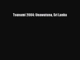 Read Tsunami 2004: Unawatuna Sri Lanka Ebook Free