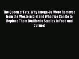 Download The Queen of Fats: Why Omega-3s Were Removed from the Western Diet and What We Can