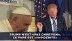 Passe d'armes: Trump n'est «pas chrétien», le Pape est «hypocrite»