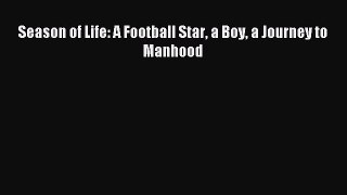 PDF Season of Life: A Football Star a Boy a Journey to Manhood Free Books