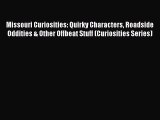 Read Missouri Curiosities: Quirky Characters Roadside Oddities & Other Offbeat Stuff (Curiosities