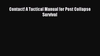 Download Contact! A Tactical Manual for Post Collapse Survival  EBook