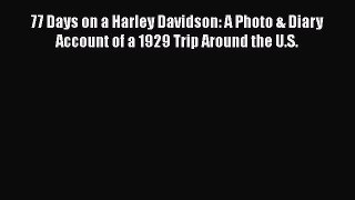 Read 77 Days on a Harley Davidson: A Photo & Diary Account of a 1929 Trip Around the U.S. Ebook