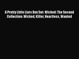 Download A Pretty Little Liars Box Set: Wicked: The Second Collection: Wicked Killer Heartless