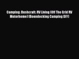 Read Camping: Bushcraft: RV Living (Off The Grid RV Motorhome) (Boondocking Camping DIY) PDF