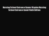 Download Nursing School Entrance Exams (Kaplan Nursing School Entrance Exam) Sixth Edition