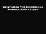 [PDF] Search Ponder and Pray: A Guide to the Gospels (Contemporary Studies in Scripture) [Read]