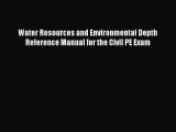 Download Water Resources and Environmental Depth Reference Manual for the Civil PE Exam Free