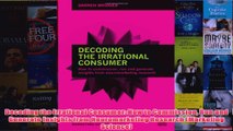 Download PDF  Decoding the Irrational Consumer How to Commission Run and Generate Insights from FULL FREE