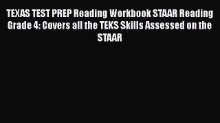 PDF TEXAS TEST PREP Reading Workbook STAAR Reading Grade 4: Covers all the TEKS Skills Assessed