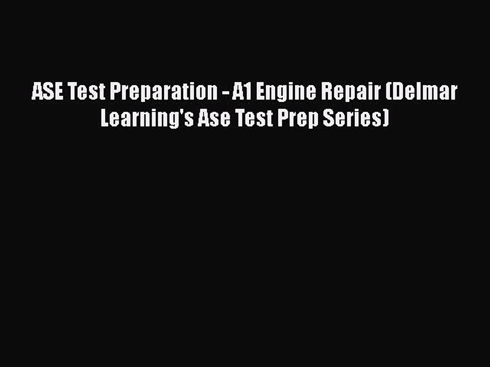 Download ASE Test Preparation - A1 Engine Repair (Delmar Learning's Ase Test Prep Series)