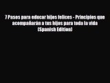 [PDF] 7 Pasos para educar hijos felices - Principios que acompañarán a tus hijos para toda