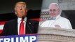 Donald Trump Responds to Pope Francis' Questioning of His Faith