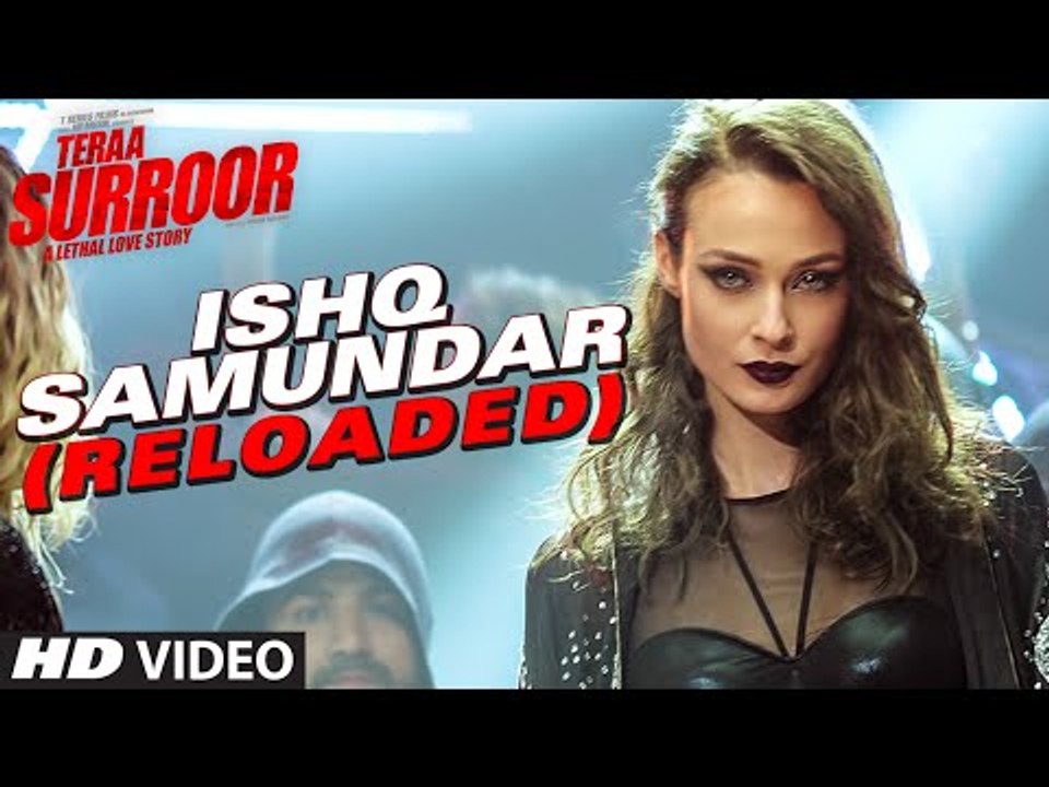 ISHQ SAMUNDAR (RELOADED) Video Song - Teraa Surroor - Himesh Reshammiya, Farah Karimaee, Tereza
