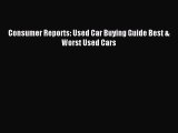 Read Consumer Reports: Used Car Buying Guide Best & Worst Used Cars Ebook Free