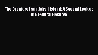Read The Creature from Jekyll Island: A Second Look at the Federal Reserve Ebook Free