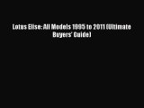 Download Lotus Elise: All Models 1995 to 2011 (Ultimate Buyers' Guide) Ebook Online