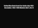 Download Kelley Blue Book Used Car Guide July-1997-December: 1982-1996 Models (Vol 5 No 2)