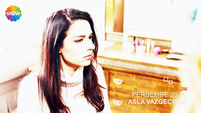 Asla Vazgeçmem 39.Bölüm Fragmanı izle 25 Şubat Perşembe