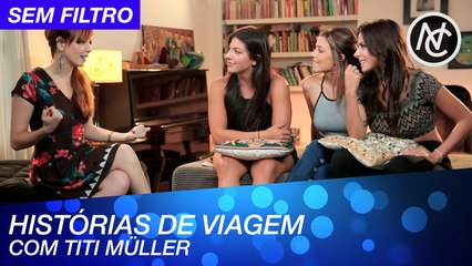 HISTÓRIAS DE VIAGENS COM A TITI MÜLLER