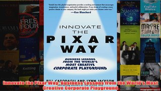 Download PDF  Innovate the Pixar Way Business Lessons from the Worlds Most Creative Corporate FULL FREE