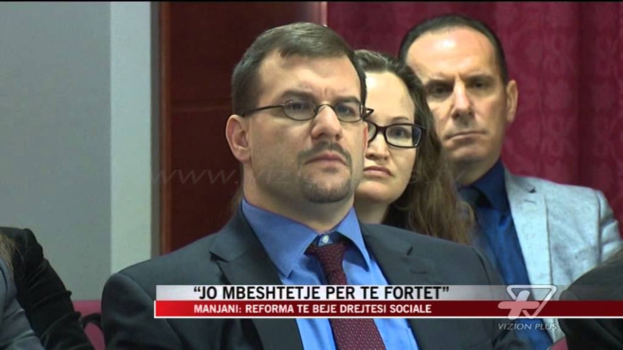 Manjani: Reforma të bëjë drejtësi sociale - News, Lajme - Vizion Plus