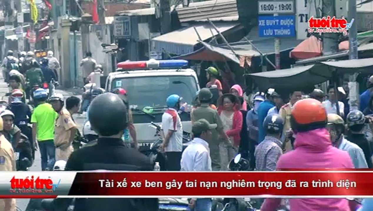 Tài xế xe ben gây tai nạn nghiêm trọng đã ra trình diện