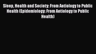 PDF Sleep Health and Society: From Aetiology to Public Health (Epidemiology: From Aetiology