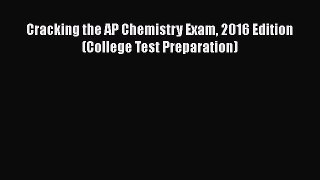 Download Cracking the AP Chemistry Exam 2016 Edition (College Test Preparation)  Read Online