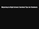 Read Majoring in High School: Survival Tips for Students Ebook Free