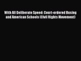 Read With All Deliberate Speed: Court-ordered Busing and American Schools (Civil Rights Movement)