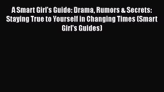 Download A Smart Girl's Guide: Drama Rumors & Secrets: Staying True to Yourself in Changing
