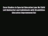 PDF Case Studies in Special Education Law: No Child Left Behind Act and Individuals with Disabilities